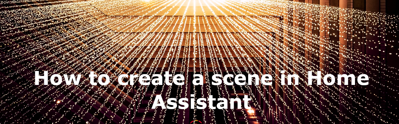 How to create a scene in Home Assistant