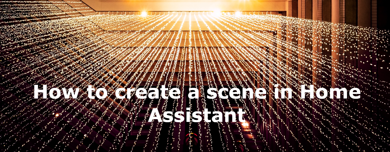 How to create a scene in Home Assistant The Home Automation Blog